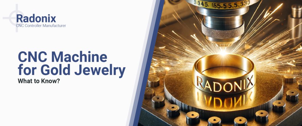 Radonix CNC Machine for Gold Jewelry , What to know?