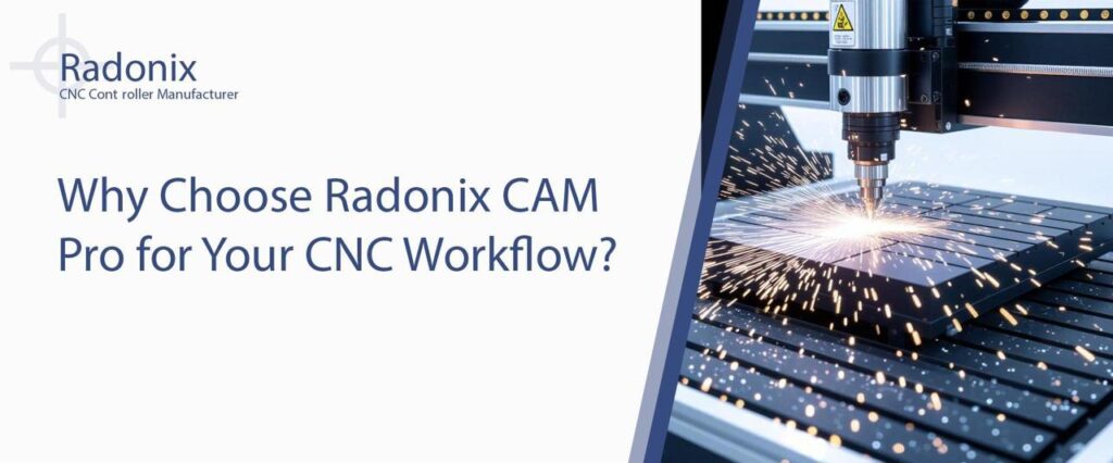 Why Choose Radonix CAM Pro for Your CNC Workflow?