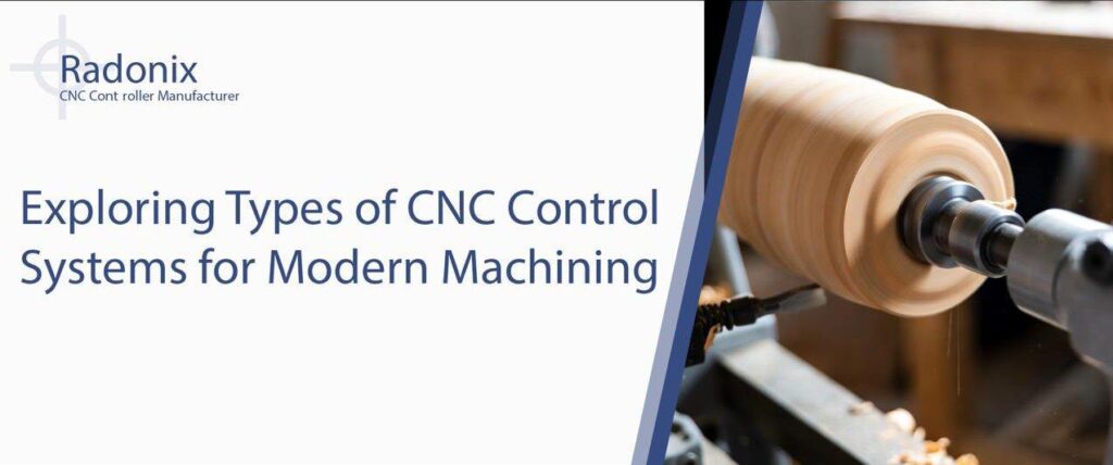 Exploring Types of CNC Control Systems for Modern Machining