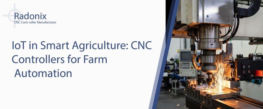 IoT in Smart Agriculture: CNC Controllers for Farm Automation