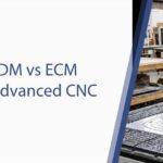 Navigating EDM vs ECM Choices for Advanced CNC Machining