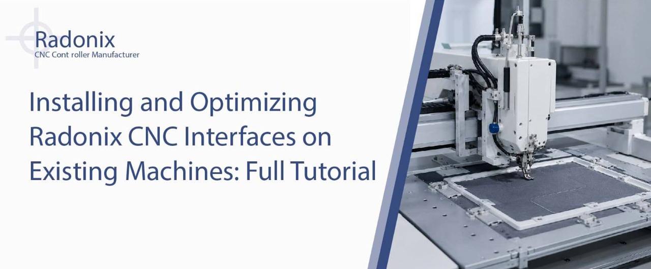 Installing and Optimizing Radonix CNC Interfaces on Existing Machines: Full Tutorial